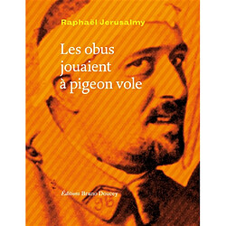 Les obus jouaient à pigeon vole