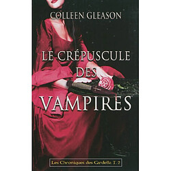 Les chroniques des Gardella. Vol. 2. Le crépuscule des vampires