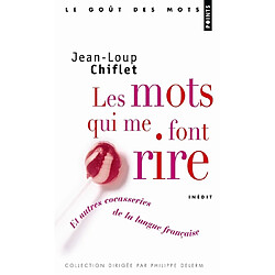 Les mots qui me font rire : et autres cocasseries de la langue française : inédit