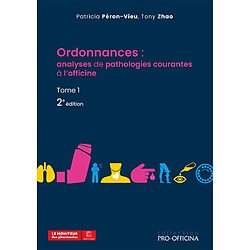 Ordonnances : analyses de pathologies courantes à l'officine. Vol. 1