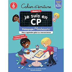 Je suis en CP : cahier d'écriture, niveau 2, dès 6 ans : pédagogie Montessori, mieux apprendre grâce aux neurosciences