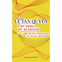 Cerveau et silence : les clés de la créativité et de la sérénité