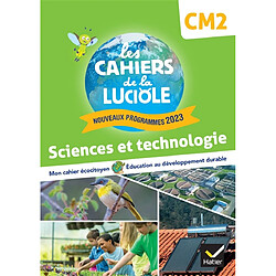 Sciences et technologie CM2 : mon cahier écocitoyen, éducation au développement durable : nouveaux programmes 2023