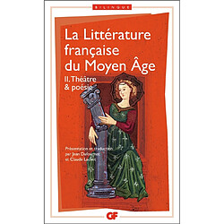 La littérature française du Moyen Age. Vol. 2. Théâtre et poésie