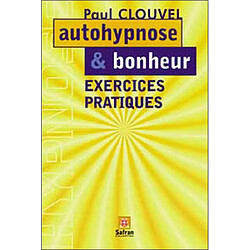 Autohypnose et bonheur : exercices pratiques - Occasion