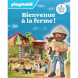 Bienvenue à la ferme ! : Playmobil : 3 histoires à lire et à jouer