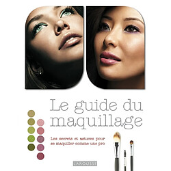 Le guide du maquillage : les secrets et astuces pour se maquiller comme une pro