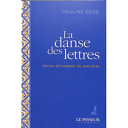 La danse des lettres : petite philosophie du quotidien - Occasion