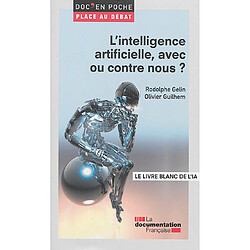 L'intelligence artificielle, avec ou contre nous ? : le livre blanc de l'intelligence artificielle (IA). L'intelligence artificielle, avec ou contre nous ? : le livre noir de l'intelligence artificielle (IA)