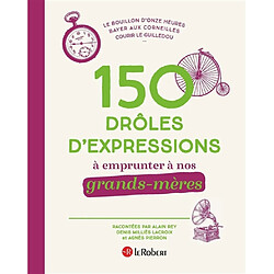 150 drôles d'expressions à emprunter à nos grands-mères - Occasion