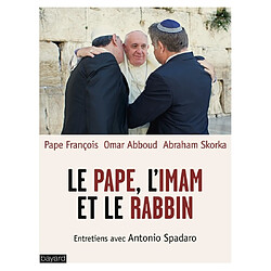 Le pape, l'imam et le rabbin : entretiens avec Antonio Spadaro