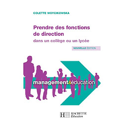 Prendre des fonctions de direction : dans un collège ou un lycée : premier poste