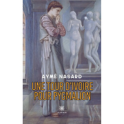 Une tour d'ivoire pour Pygmalion