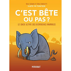 C'est bête ou pas ? : le guide ultime des bizarreries animales - Occasion