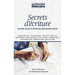 Secrets d'écriture : conseils, leçons et rituels des plus grands auteurs