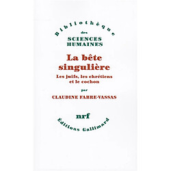 La Bête singulière : les juifs, les chrétiens et le cochon - Occasion