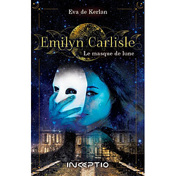 Emilyn Carlisle. Le masque de lune