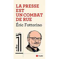 La presse est un combat de rue - Occasion