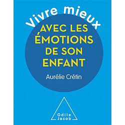 Vivre mieux les émotions de son enfant