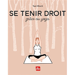 Se tenir droit : grâce au yoga - Occasion