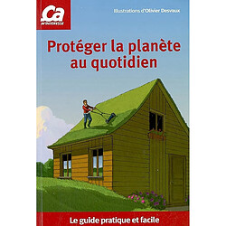 Protéger la planète au quotidien : le guide pratique et facile - Occasion