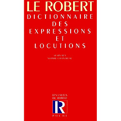 Dictionnaire des expressions et locutions : le trésor des manières de dire anciennes et nouvelles