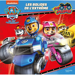 La Pat' Patrouille : moto pups. Les bolides de l'extrême - Occasion