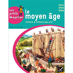 Le Moyen Age : histoire & histoire des arts : CE2, CM1, CM2 - Occasion