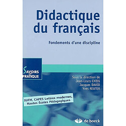 Didactique du français : fondements d'une discipline : IUFM, CAPES, Lettres modernes, Hautes Ecoles pédagogiques - Occasion