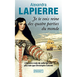 Je te vois reine des quatre parties du monde : l'histoire vraie de celle qui alla plus loin que Christophe Colomb - Occasion