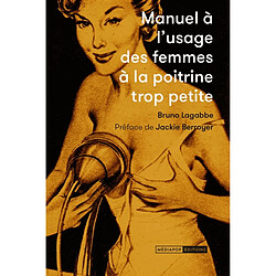 Manuel à l'usage des femmes à la poitrine trop petite : collection re-créative d'annonces publicitaires parues dans la presse féminine : 1950-1970