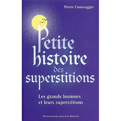 Petite histoire des superstitions : les grands hommes et leurs superstitions. Les superstitions de l'histoire - Occasion