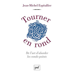 Tourner en rond : de l'art d'aborder les ronds-points