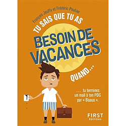 Tu sais que tu as besoin de vacances quand... : tu termines un mail à ton PDG par "Bisous"