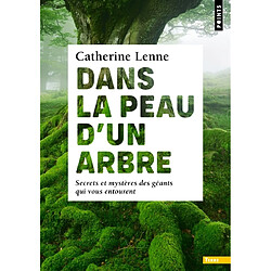 Dans la peau d'un arbre : secrets et mystères des géants qui vous entourent