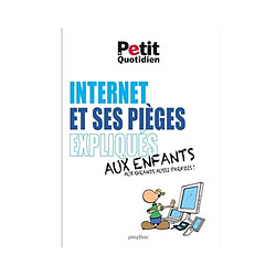 Internet et ses pièges expliqués aux enfants et aux grands aussi parfois !