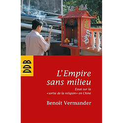 L'Empire sans milieu : essai sur la sortie de la religion en Chine - Occasion