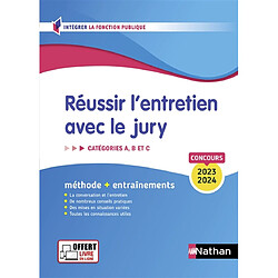 Réussir l'entretien avec le jury : catégories A, B et C, concours 2023-2024 : méthode + entraînements - Occasion