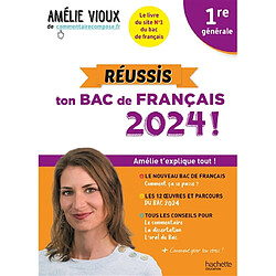 Réussis ton bac de français 2024 ! : 1re générale : Amélie t'explique tout ! - Occasion