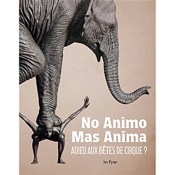 No animo mas anima : adieu aux bêtes de cirque ? : exposition, Châlons-en-Champagne, Musée des beaux-arts et d'archéologie, du 8 juillet au 9 octobre 2023 - Occasion