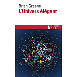 L'Univers élégant : une révolution scientifique, de l'infiniment grand à l'infiniment petit, l'unification de toutes les théories de la physique - Occasion