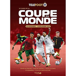 Le guide de la Coupe du monde : 21 novembre-18 décembre 2022