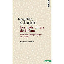 Les trois piliers de l'islam : lecture anthropologique du Coran