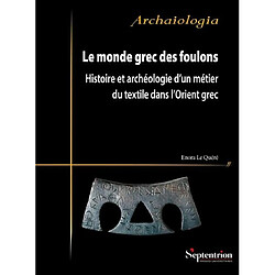 Le monde grec des foulons : histoire et archéologie d'un métier du textile dans l'Orient grec