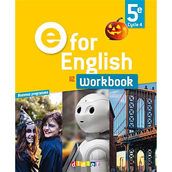 E for English 5e, cycle 4, A2 : workbook : nouveau programme