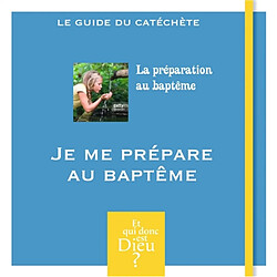 Je me prépare au baptême : guide du catéchète