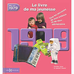 Nés en 1979 : le livre de ma jeunesse : tous les souvenirs de mon enfance et de mon adolescence - Occasion