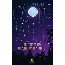 Osons la nuit : manifeste contre la pollution lumineuse