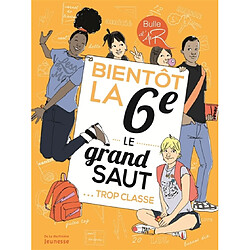 Bientôt la 6e, le grand saut : trop classe - Occasion