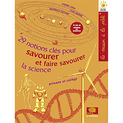 29 notions-clés pour savourer et faire savourer la science : primaire et collège